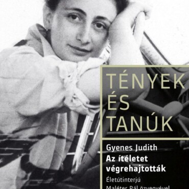 Az Ítéletet Végrehajtották. Életútinterjú Maléter Pál Özvegyével