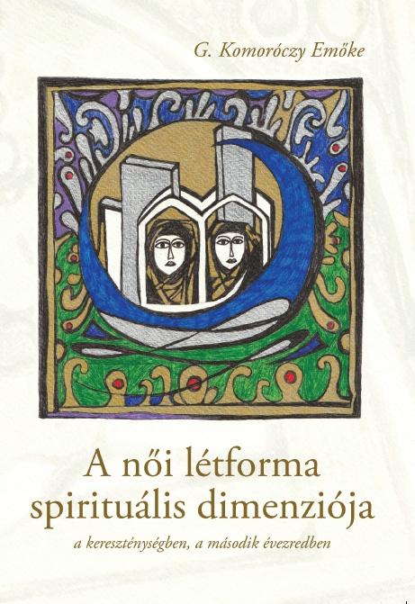 A Női Létforma Spirituális Dimenziója - A Kereszténységben, A Második Évezredben