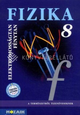 Fizika 8. Tk. - Elektromosságtan, Fénytan