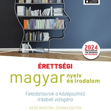 Érettségi - Magyar Nyelv És Irodalom Feladatsorok A Középszintű Írásbeli Vizsgár