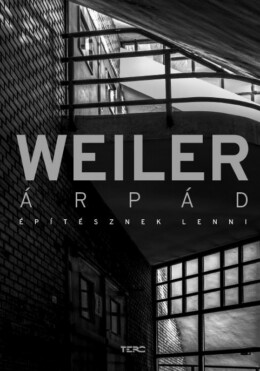 Weiler Árpád - Építésznek Lenni