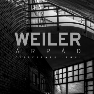 Weiler Árpád - Építésznek Lenni