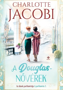 A Douglas Nővérek- Álmok Parfümériája (A Parfüméria 3.)