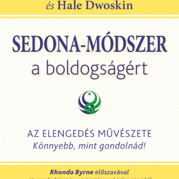 Sedona-Módszer A Boldogságért - Az Elengedés Művészete