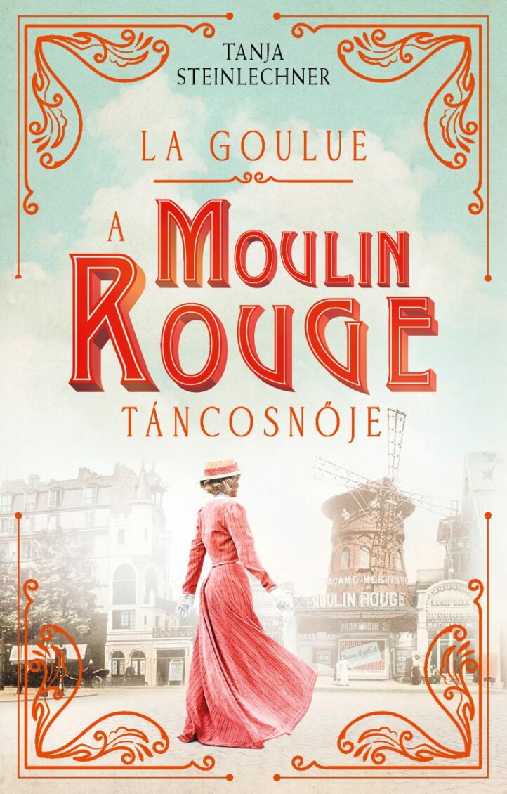 La Goulue - A Moulin Rouge Táncosnője