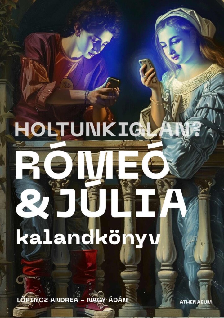 Holtunkiglan? - Rómeó És Júlia - Kalandkönyv