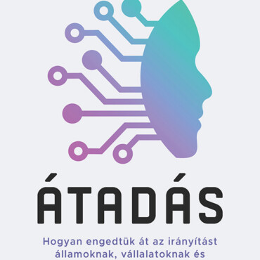 Átadás  Hogyan Engedtük Át Az Irányítást Államoknak, Vállalatoknak És A Mesters