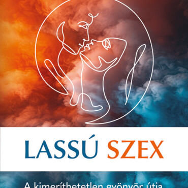 Lassú Szex - A Kimeríthetetlen Gyönyör Útja