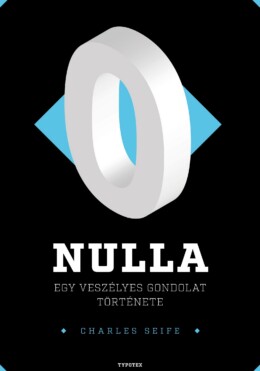 Nulla - Egy Veszélyes Gondolat Története