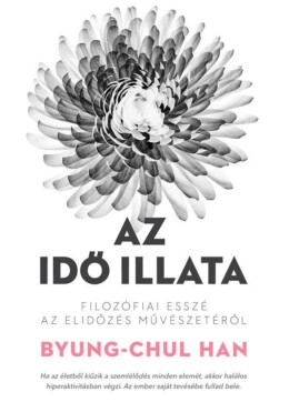 Az Idő Illata - Filozófiai Esszé Az Elidőzés Művészetéről