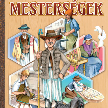 Elfelejtett Magyar Mesterségek - Képes Ismeretterjesztés Gyerekeknek / Fedezzük