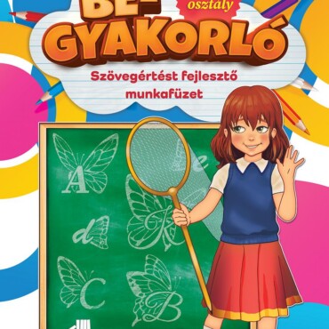 Begyakorló 1. Oszt. - Szövegértést Fejlesztő Munkafüzet