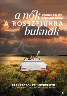 A Nők A Rosszfiúkra Buknak - Párkapcsolati Hiedelmek...