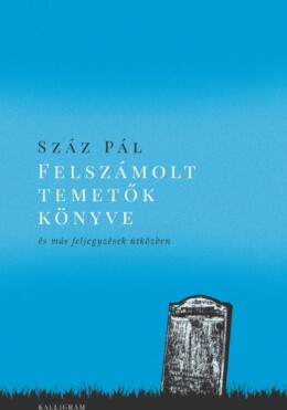 Felszámolt Temetők Könyve - És Más Feljegyzések Útközben