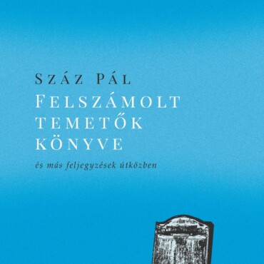 Felszámolt Temetők Könyve - És Más Feljegyzések Útközben