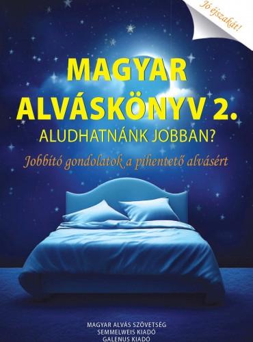 Magyar Alváskönyv 2. Aludhatnánk Jobban? Jobbító Gondolatok A Pihentető Alvásé