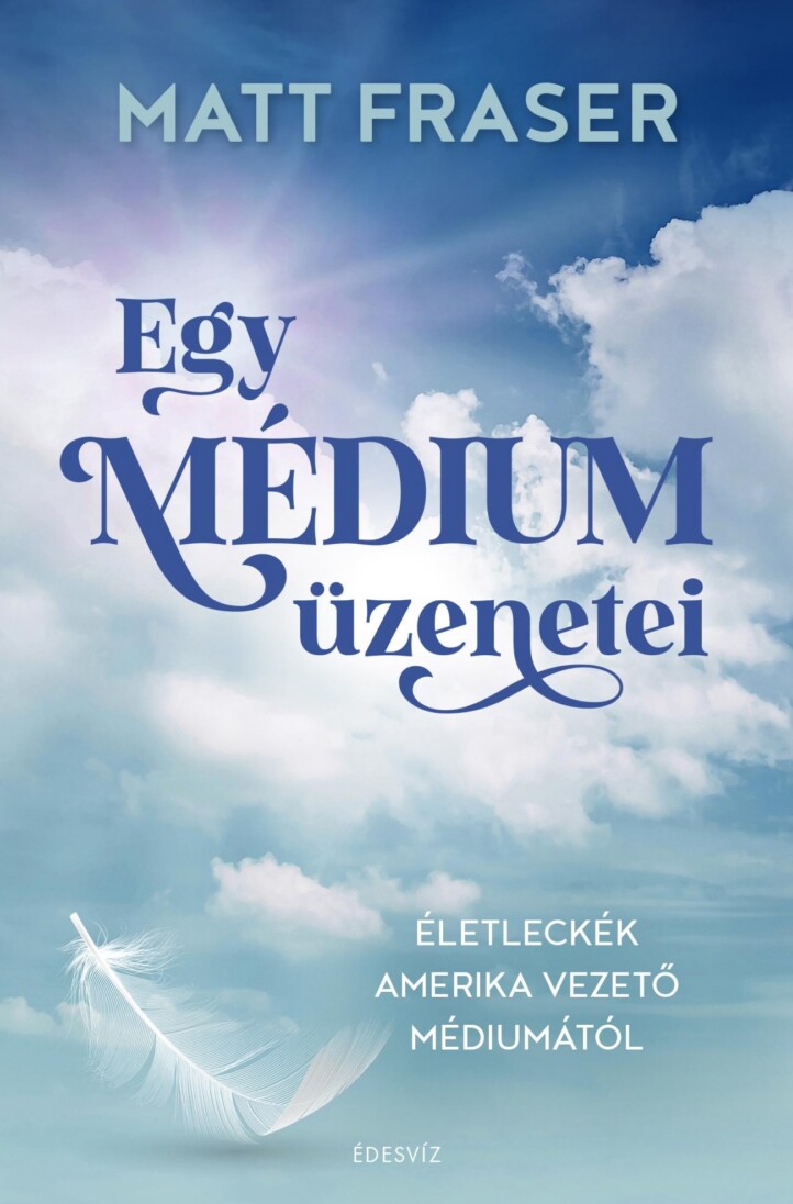 Egy Médium Üzenetei - Életleckék Amerika Vezető Médiumától