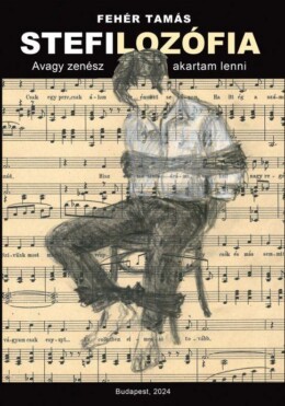 Stefilozófia - Avagy Zenész Akartam Lenni