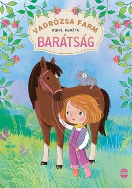 Vadrózsa Farm 1.  Barátság