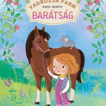 Vadrózsa Farm 1.  Barátság