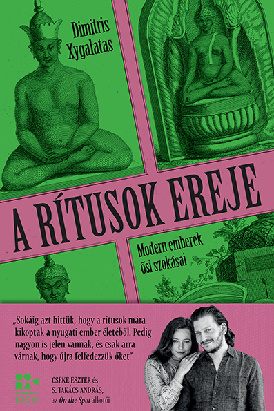 A Rítusok Ereje - Modern Emberek Ősi Szokásai