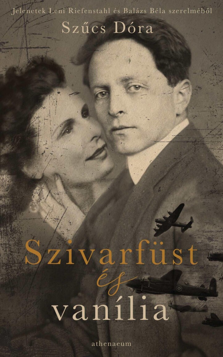 Szivarfüst És Vanília - Jelenetek Leni Riefenstahl És Balázs Béla Szerelméből