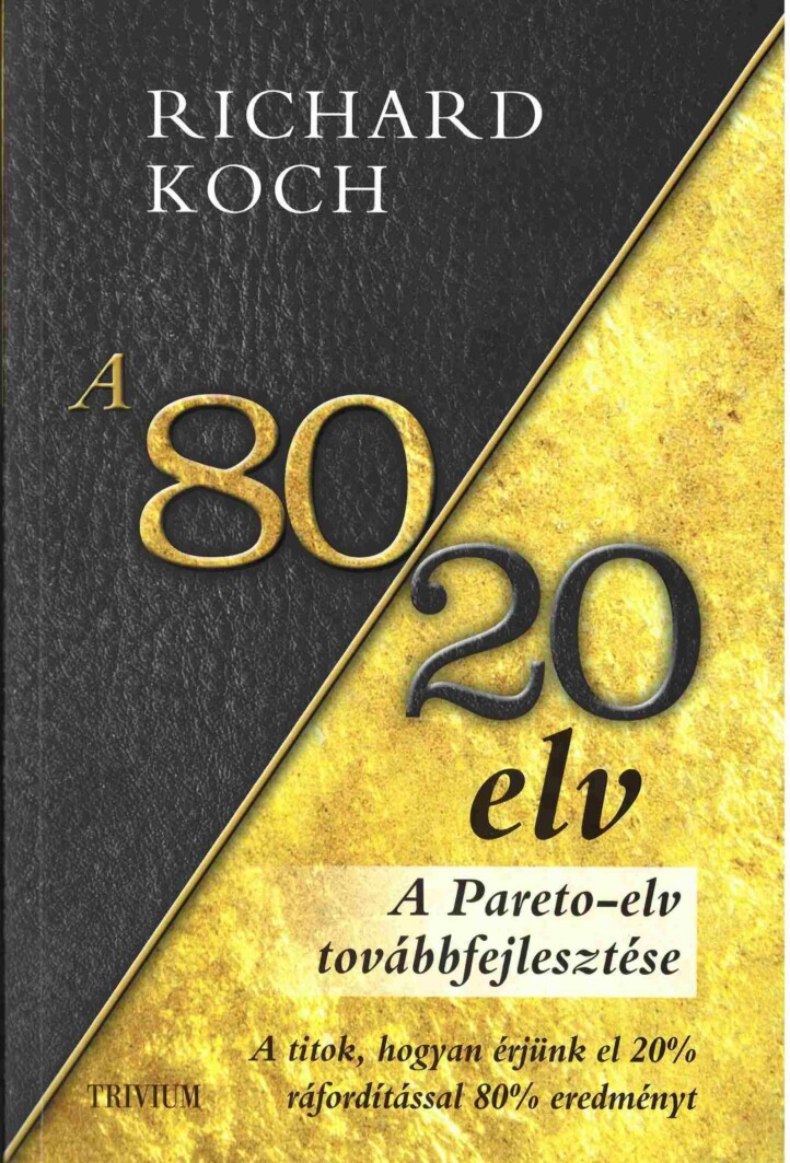 A 80/20 Elv - A Titok, Hogyan Érjünk El 20% Ráfordítással 80% Eredményt