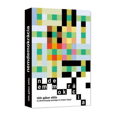 Nemdemokrácia - Az Alkotmányjogi Patológia És Terápia Alapjai