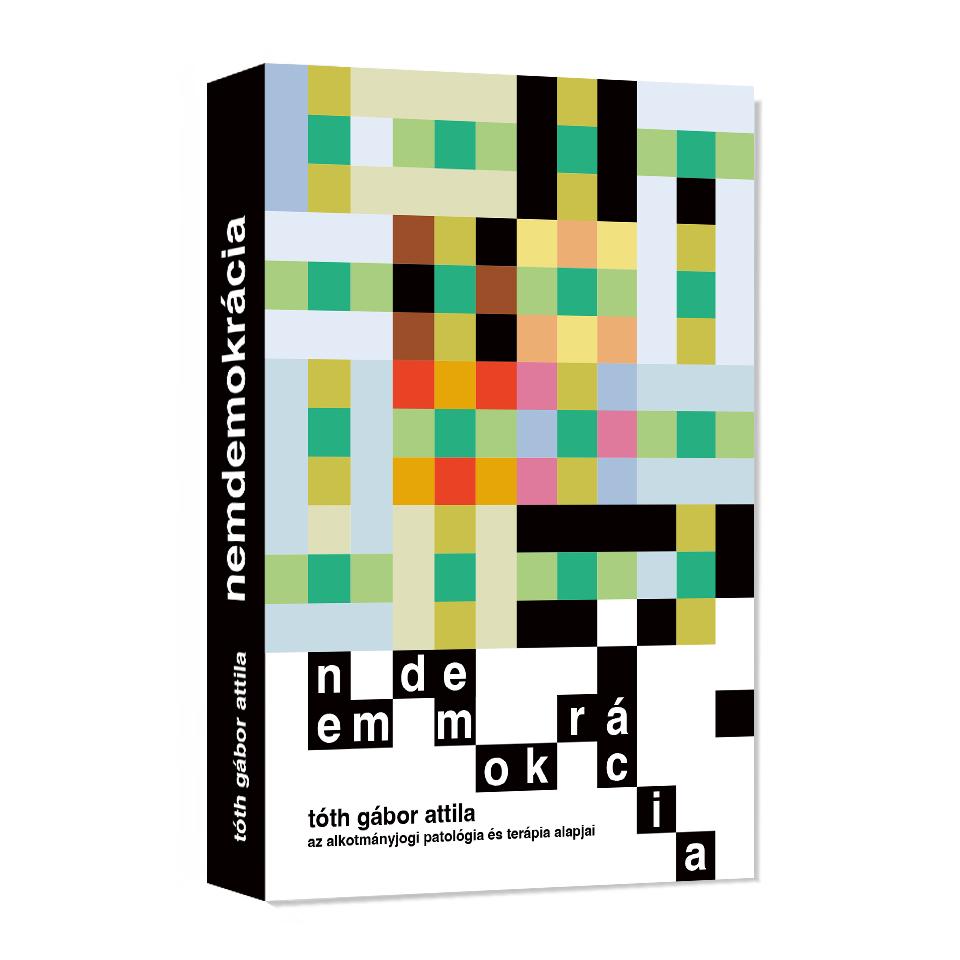 Nemdemokrácia - Az Alkotmányjogi Patológia És Terápia Alapjai