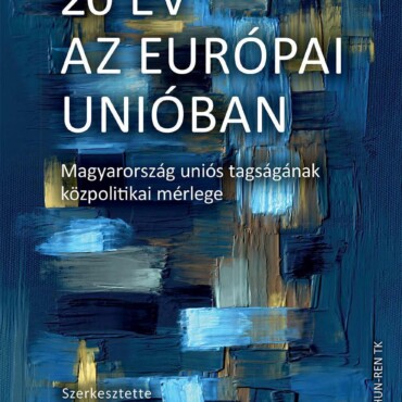 20 Év Az Európai Unióban  Magyarország Uniós Tagságának Közpolitikai Mérlege