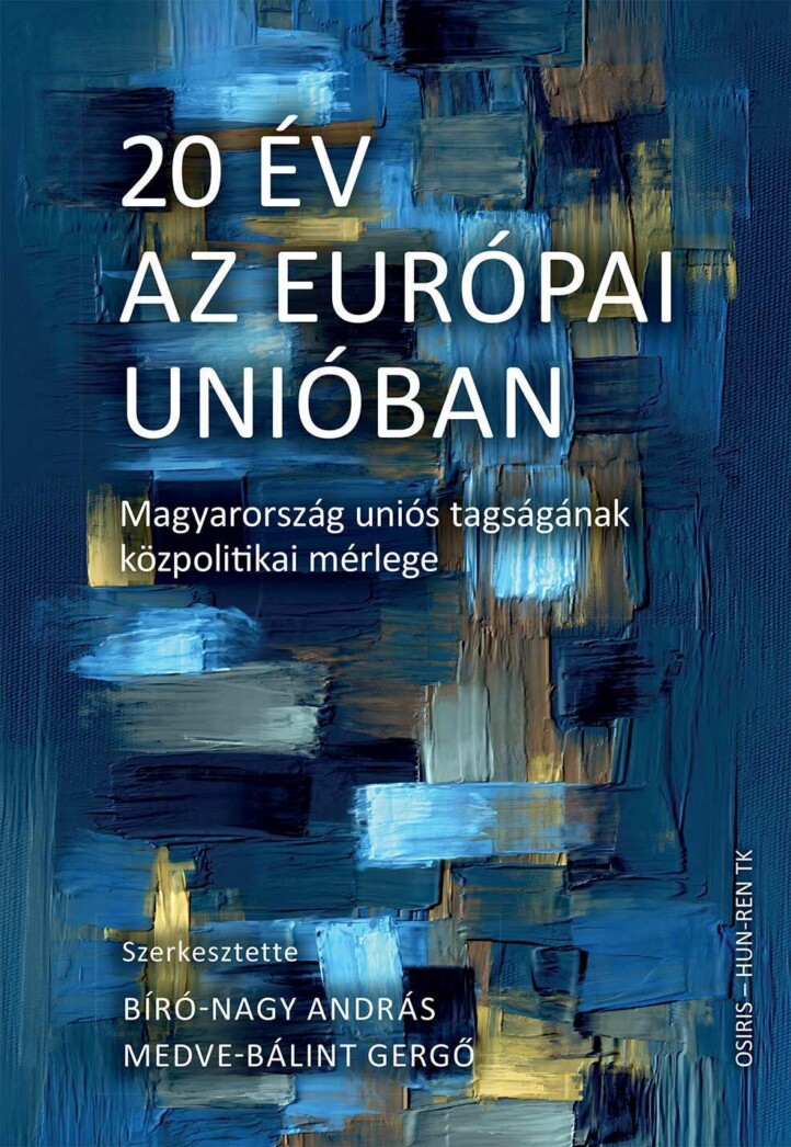 20 Év Az Európai Unióban  Magyarország Uniós Tagságának Közpolitikai Mérlege