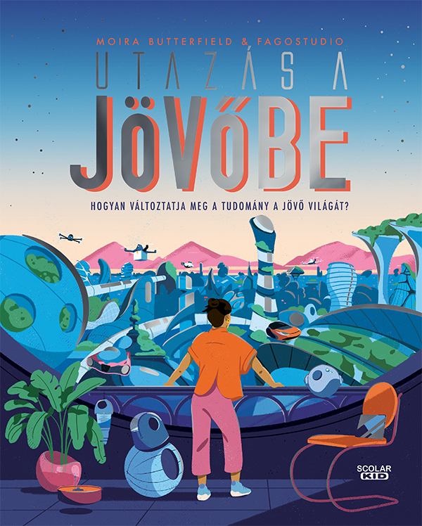 Utazás A Jövőbe Hogyan Változtatja Meg A Tudomány A Jövő Világát?