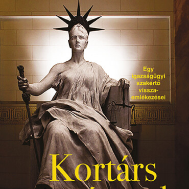 Kortárs Történetek - Egy Igazságügyi Szakértő Visszaemlékezései