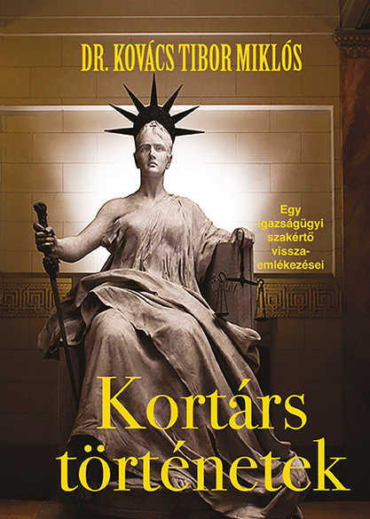 Kortárs Történetek - Egy Igazságügyi Szakértő Visszaemlékezései