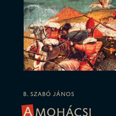 A Mohácsi Csata (Felújított Kiadás)