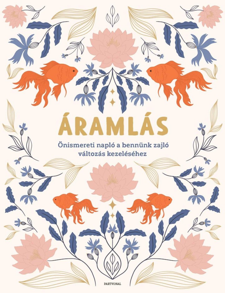 Áramlás - Önismereti Napló A Bennünk Zajló Változás Kezeléséhez