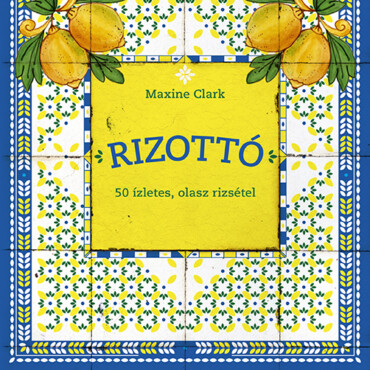Rizottó - 50 Ízletes, Olasz Rizsétel