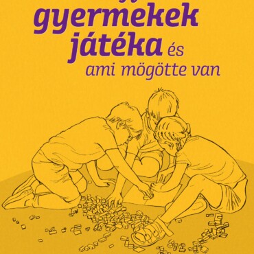 A Gyermekek Játéka  - És Ami Mögötte Van