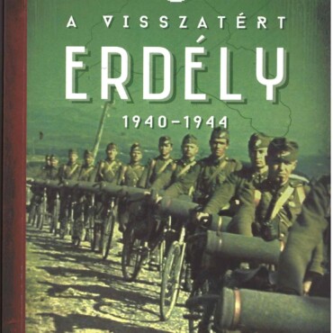 A Visszatért Erdély 1940-1944 (4. Kiadás) - Fűzött