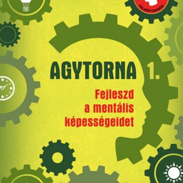 Agytorna 1. - Fejleszd A Mentális Képességeidet (Új)