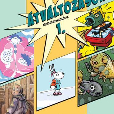 Átváltozások 1. Képregényantológia
