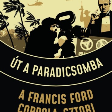 Út A Paradicsomba - A Francis Ford Coppola-Sztori