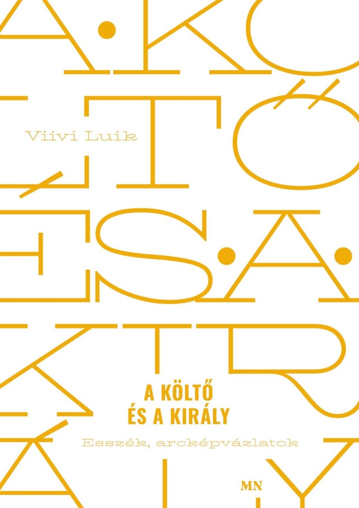 A Költő És A Király - Esszék, Arcképvázlatok