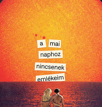 A Mai Naphoz Nincsenek Emlékeim