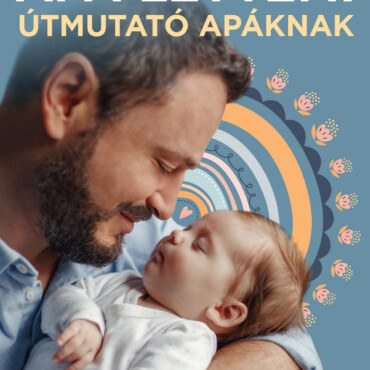 Apa Lettem! - Útmutató Apáknak (Hellobaby Könyvek)