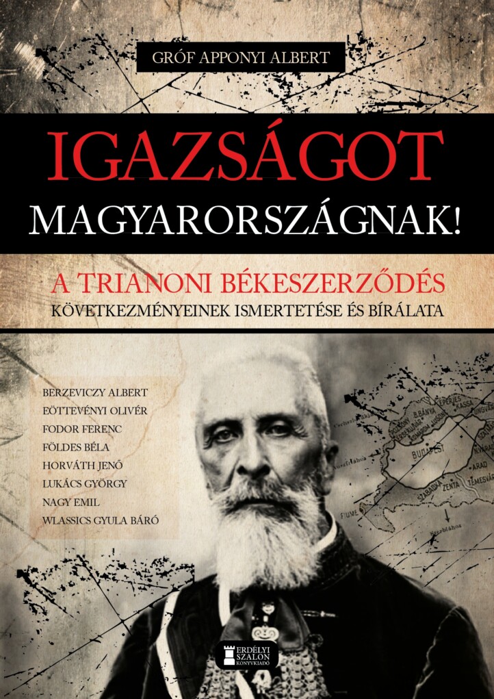 Igazságot Magyarországnak! - A Trianoni Békeszerződés ...