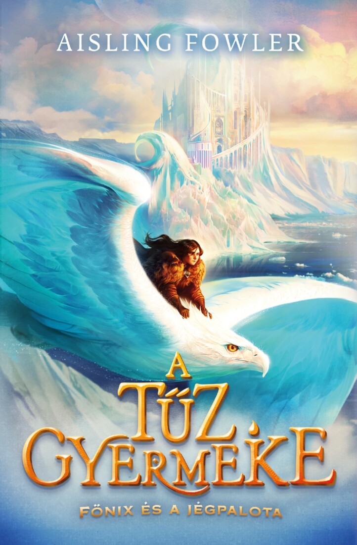 A Tűz Gyermeke - Főnix És A Jégpalota