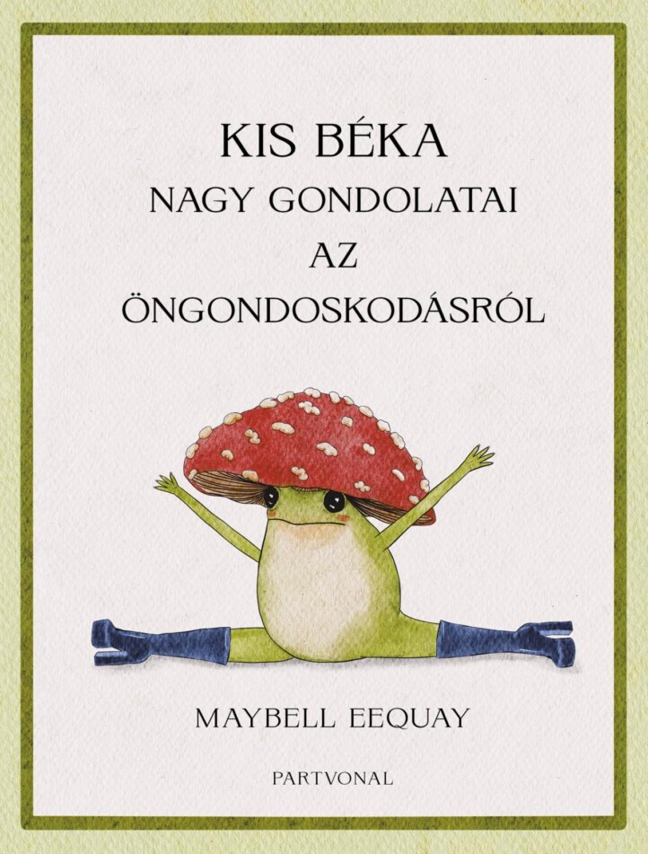 Kis Béka Nagy Gondolatai Az Öngondoskodásról