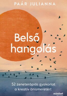 Belső Hangolás - 52 Zeneterápiás Gyakorlat A Kreatív Önismeretért