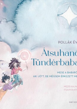 Átsuhanó Tündérbaba - Mese A Babáról, Aki Jött, De Mégsem Érkezett Meg